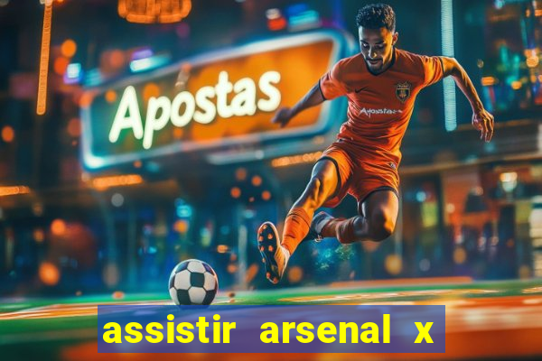 assistir arsenal x barcelona ao vivo hd